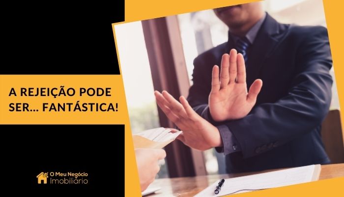 A rejeição pode ser… fantástica!