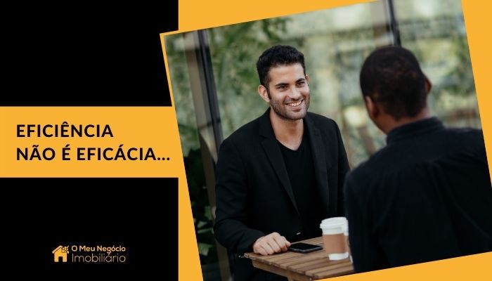 Eficiência não é eficácia…