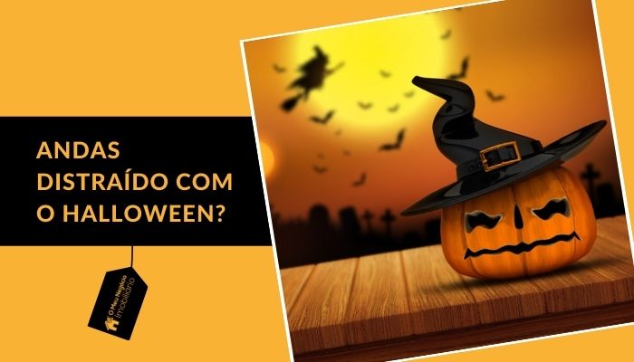 Andas distraído com o Halloween? 🎃 🤔