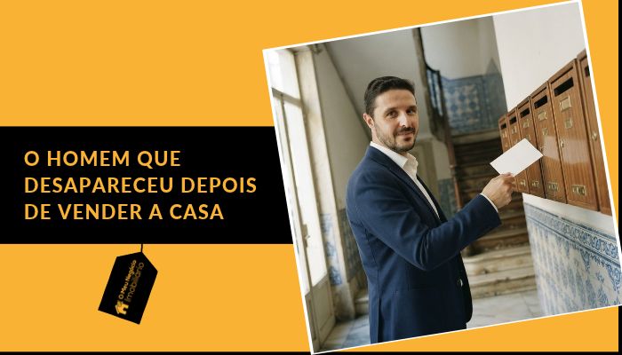 O homem que desapareceu depois de vender a casa