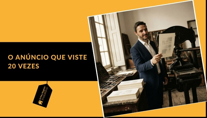 O anúncio que viste 20 vezes