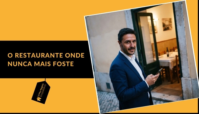 O restaurante onde nunca mais foste